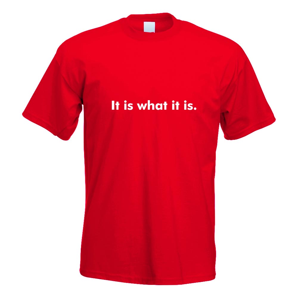 It is what it is. T-Shirt Motiv bedruckt Funshirt Design Print - Picture 16 of 19